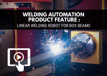 Robotic Welding System - welding robot for box beams